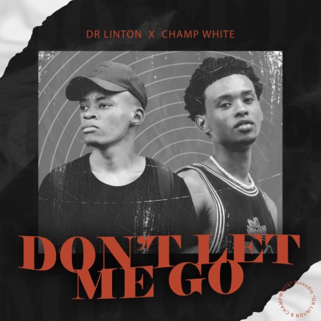 Don't let me go ft. Champ White | Boomplay Music