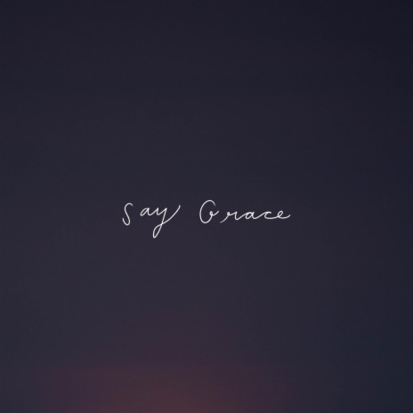 Say Grace | Boomplay Music