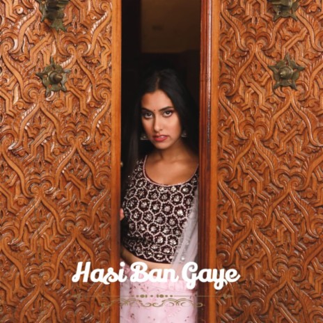 Hasi Ban Gaye | Boomplay Music