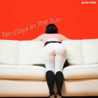 Ten Days In The Sun