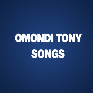 OMONDI TONY SONGS