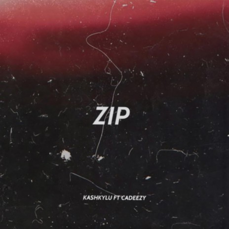 Zip ft. Cadeezy! | Boomplay Music
