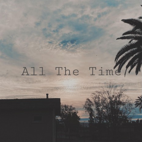 All The Time | Boomplay Music