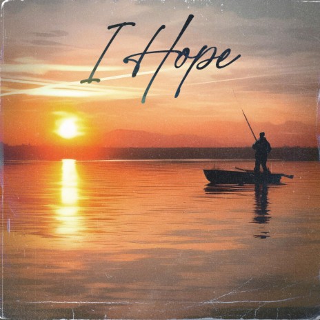 I Hope | Boomplay Music