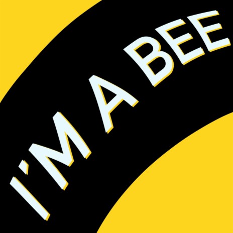 I'm A Bee | Boomplay Music