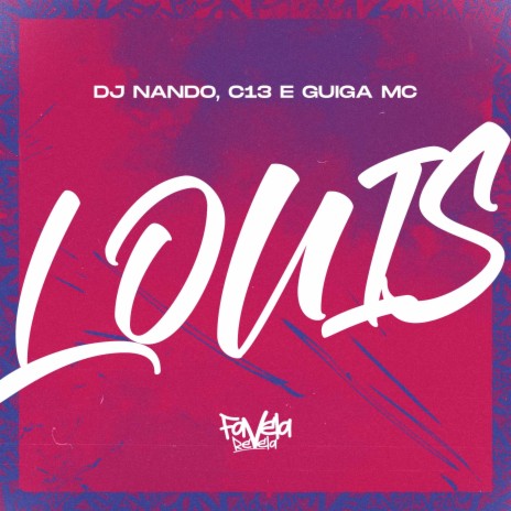 Louis ft. Guiga MC & C13 | Boomplay Music