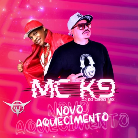 Novo Aquecimento ft. Dj Diego Mix & MC K9 | Boomplay Music