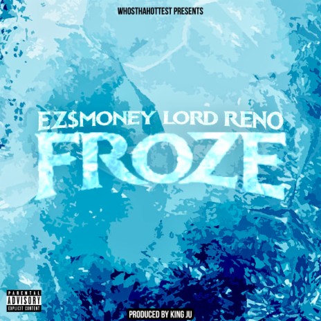Froze ft. EZ$mONEY & Lord Reno