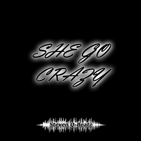 She Go Crazy | Boomplay Music