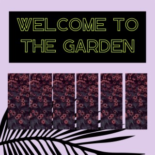 welcome to the garden