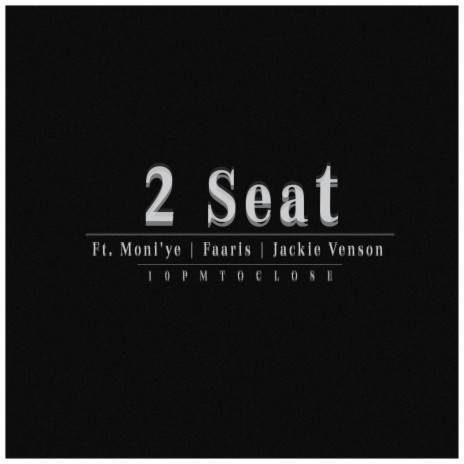 2 Seat ft. Moni'ye, Faaris, Jackie Venson & Jackie the Robot