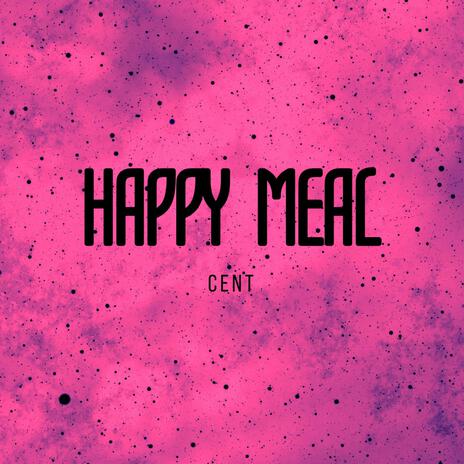 HAPPY MEAL ft. CENT | Boomplay Music