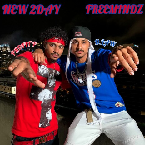 NEW 2DAY ft. PROFIT P & FREEMINDZ | Boomplay Music