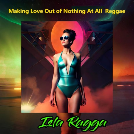 Making Love Out of Nothing At All Reggae | Boomplay Music