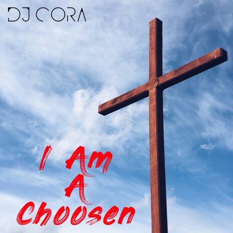 I Am A Choosen | Boomplay Music