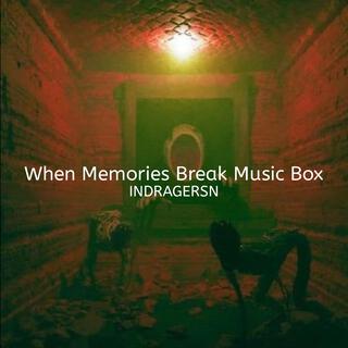 When Memories Break Music Box