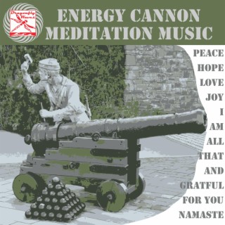 Energy Cannon Meditation Music