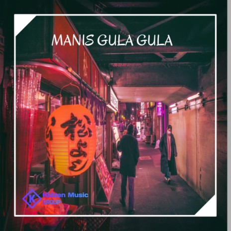 MANIS GULA GULA | Boomplay Music