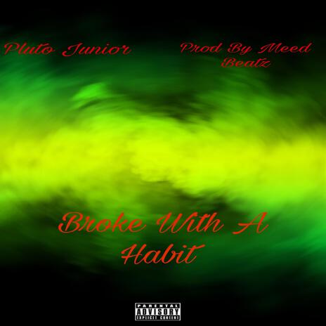 Broke With A Habit ft. Meed Beatz