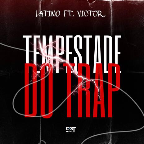 Tempestade do Trap ft. Latino & Victor | Boomplay Music