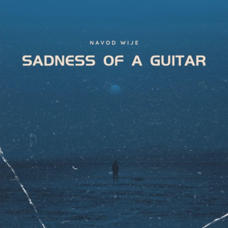 Sadness of a Guitar | Boomplay Music