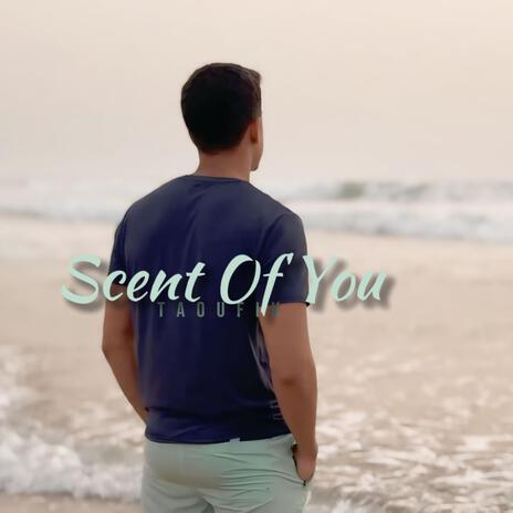 Scent Of You | Boomplay Music