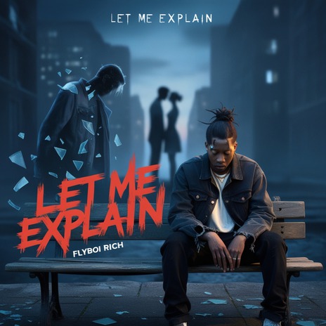 Let Me Explain | Boomplay Music