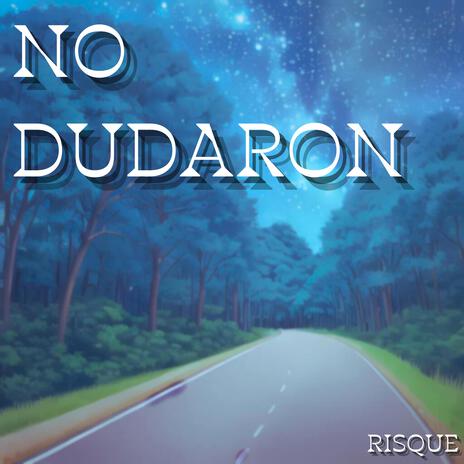 No dudaron | Boomplay Music