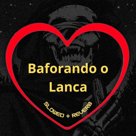 Baforando o Lança (Slowed + Reverb) ft. Dj P, MC MN & MC Menor MT | Boomplay Music