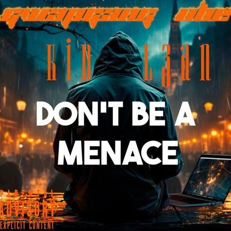 Don't Be A Menace ft. L3AN | Boomplay Music