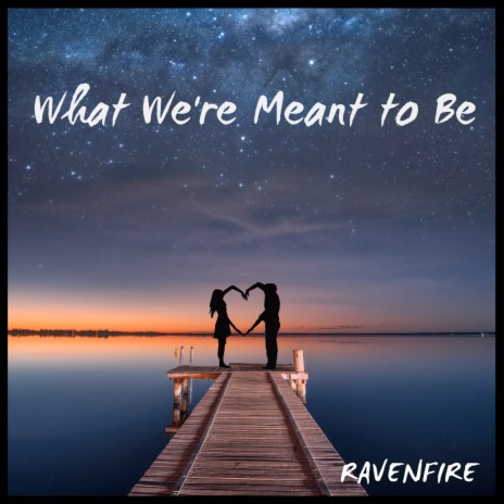 What We're Meant To Be | Boomplay Music