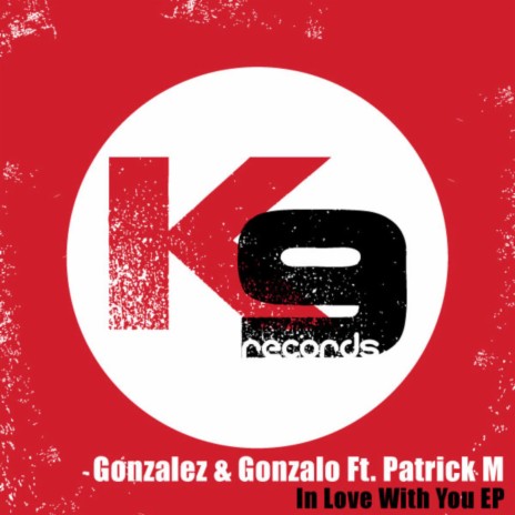 In Love With You (K9 Remix) ft. Gonzalo & Patrick M | Boomplay Music