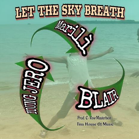 Let The Sky Breath ft. Marilì & YT Blair | Boomplay Music