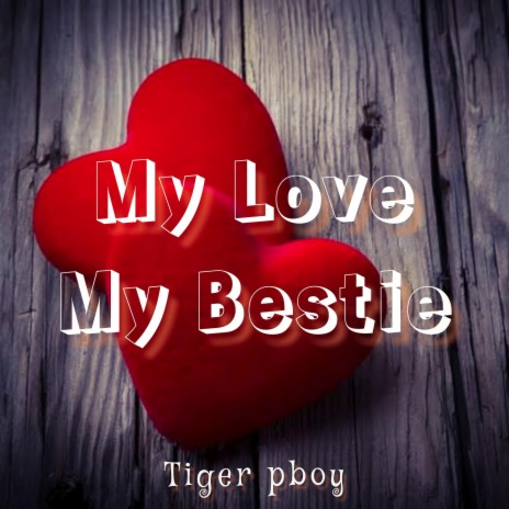 My Love My Bestie | Boomplay Music