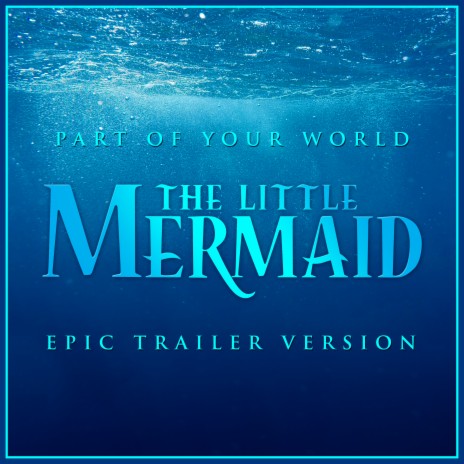 The Little Mermaid - Part of Your World (Epic Version) | Boomplay Music