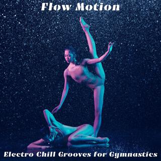 Flow Motion: Electro Chill Grooves for Gymnastics