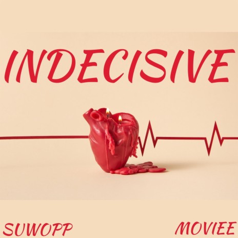 Indecisive ft. Suwopp | Boomplay Music