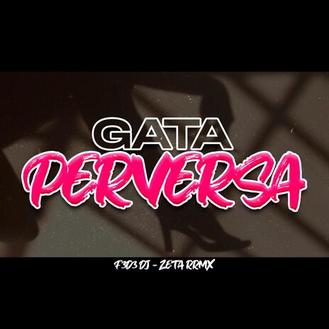 Gata Perversa ft. Zeta RRMX | Boomplay Music