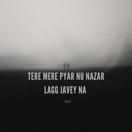 Tere Mere Pyar Nu Nazar Na Lagg Javey Na | Boomplay Music