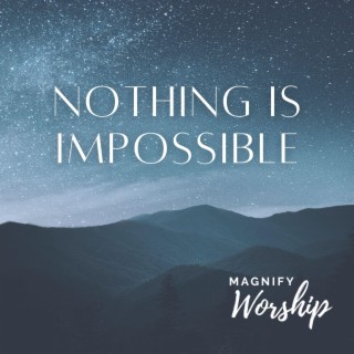Nothing Is Impossible lyrics | Boomplay Music