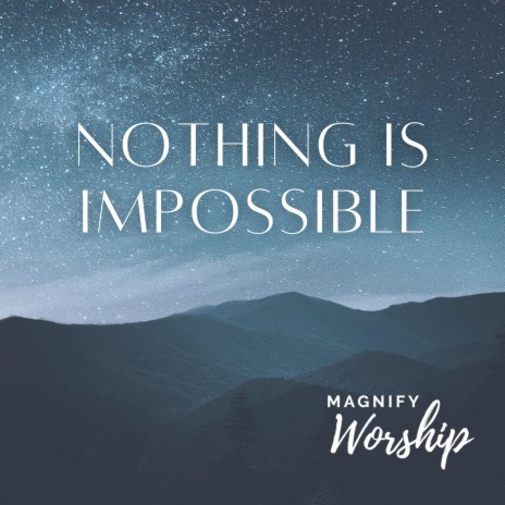 Nothing Is Impossible | Boomplay Music