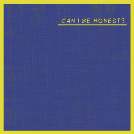 Can I Be Honest? | Boomplay Music