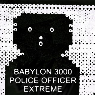 Babylon 3000 Police Officer Extreme
