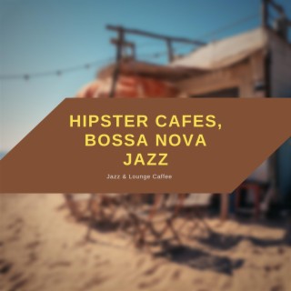 Hipster Cafes, Bossa Nova Jazz