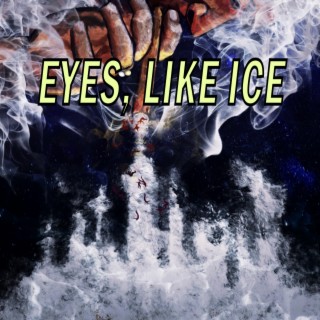 Eyes, like Ice