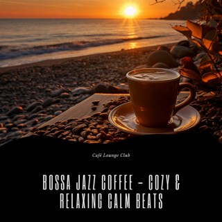 Bossa Jazz Coffee - Cozy & Relaxing Calm Beats