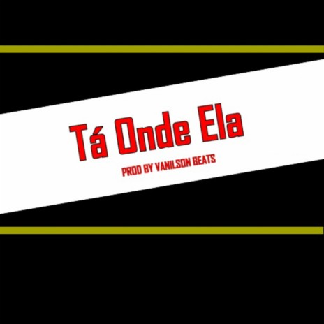 Tá Onde Ela ft. Vanilson Beats | Boomplay Music