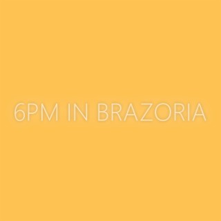 6pm In Brazoria