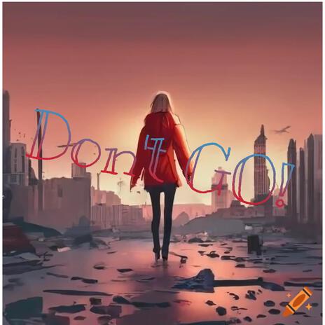 Don't Go! ft. Knownbyplutoo | Boomplay Music