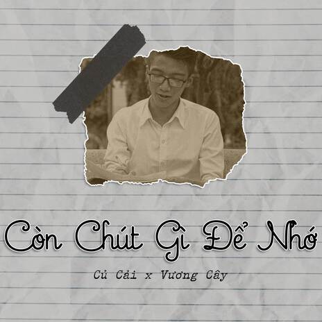 Còn Chút Gì Để Nhớ ft. Vương Cây | Boomplay Music